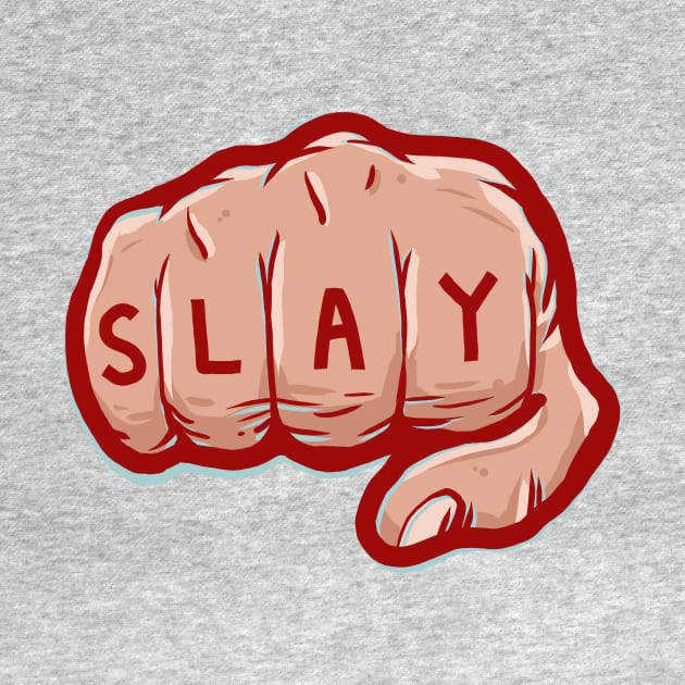Slay Eryday by bigbadrobot